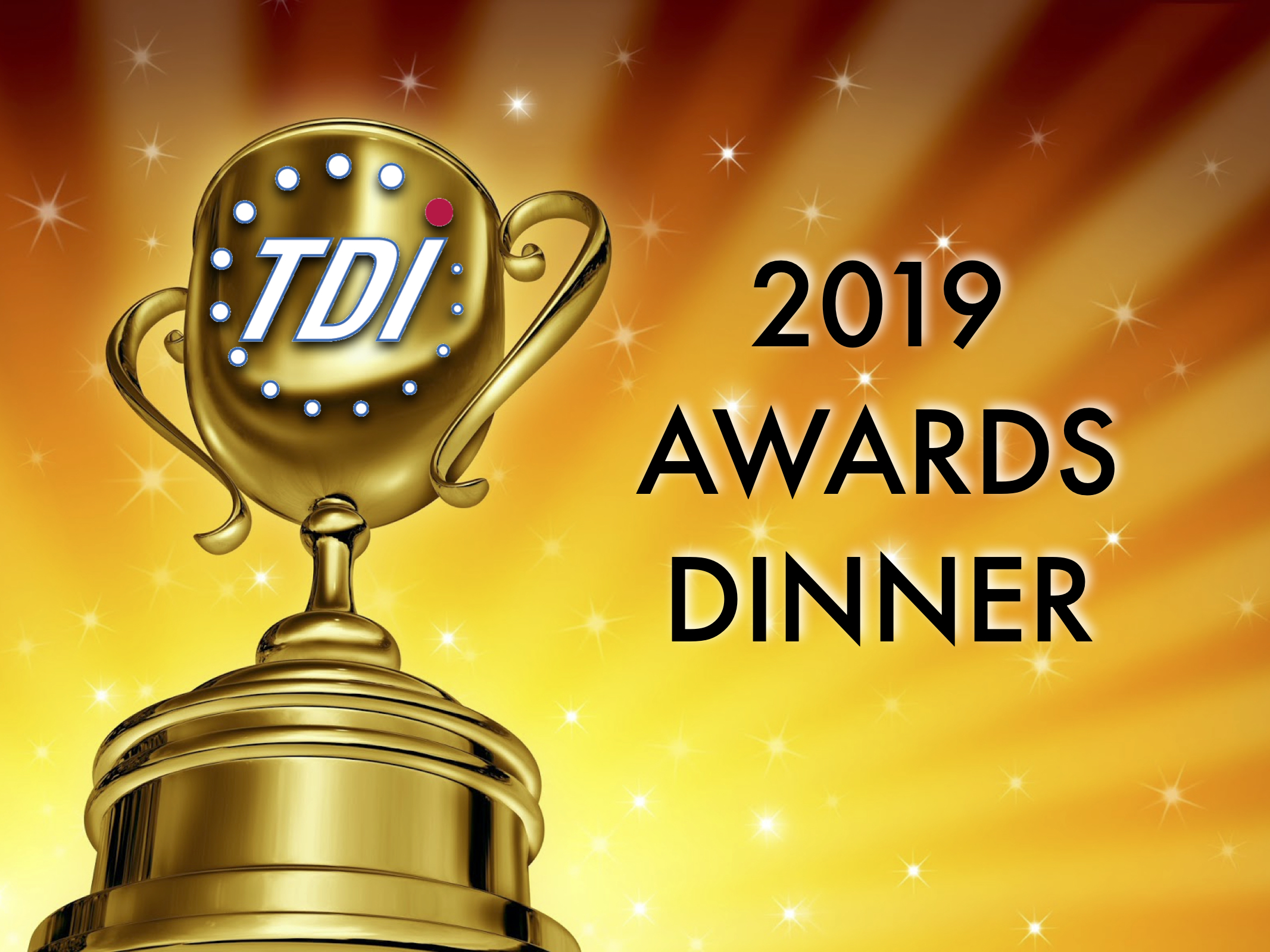 Large gold trophy with TDI logo with a bright yellow and orange background with white stars. Text shown "2019 TDI Awards Dinner"
