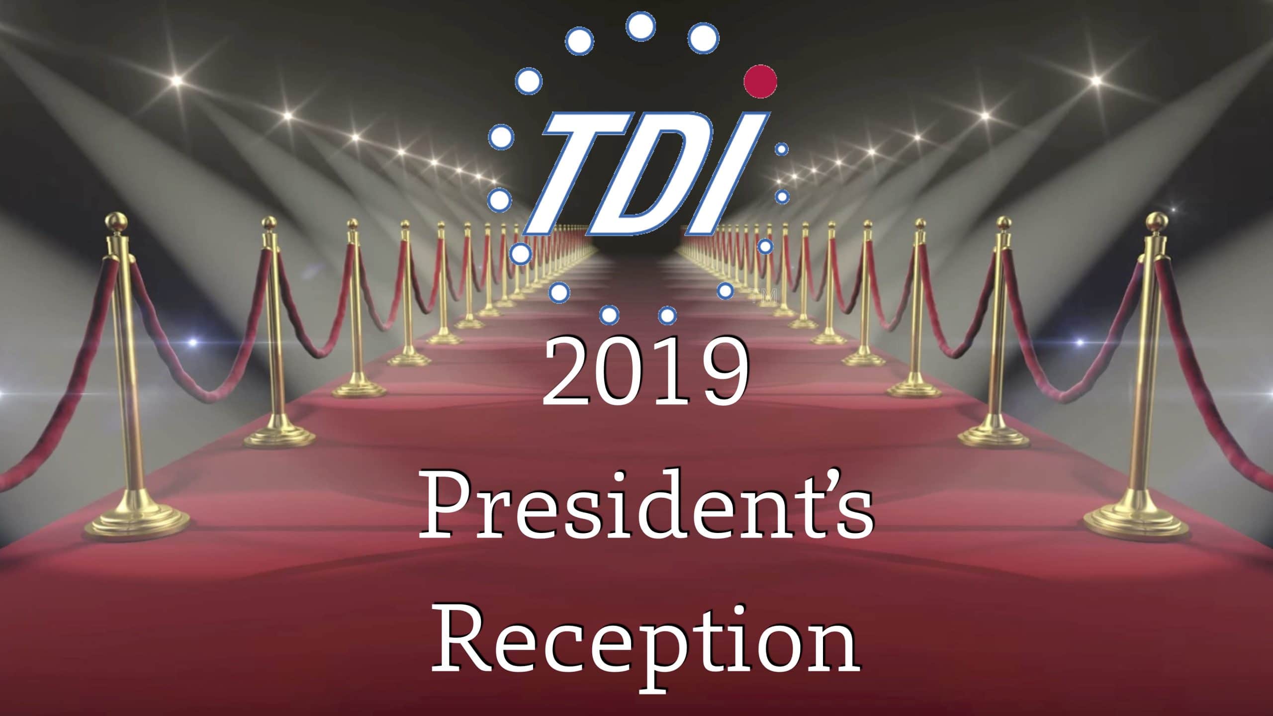 Red carpet with lights. Text reads: (TDI logo) 2019 President's Reception